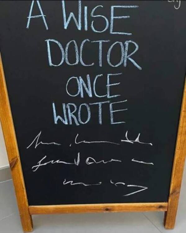 2. A wise doctor once wrote an indecipherable scribble and fully expected us all to understand.