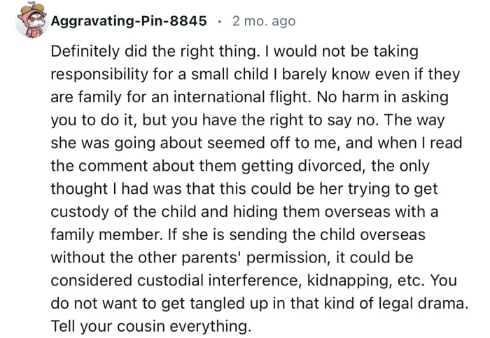 “Definitely did the right thing. I would not be taking responsibility for a small child I barely know.”
