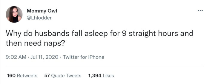 5. Husbands must have a pretty hard job, but also it's because they don't have kids waking them up so they're actually able to sleep.