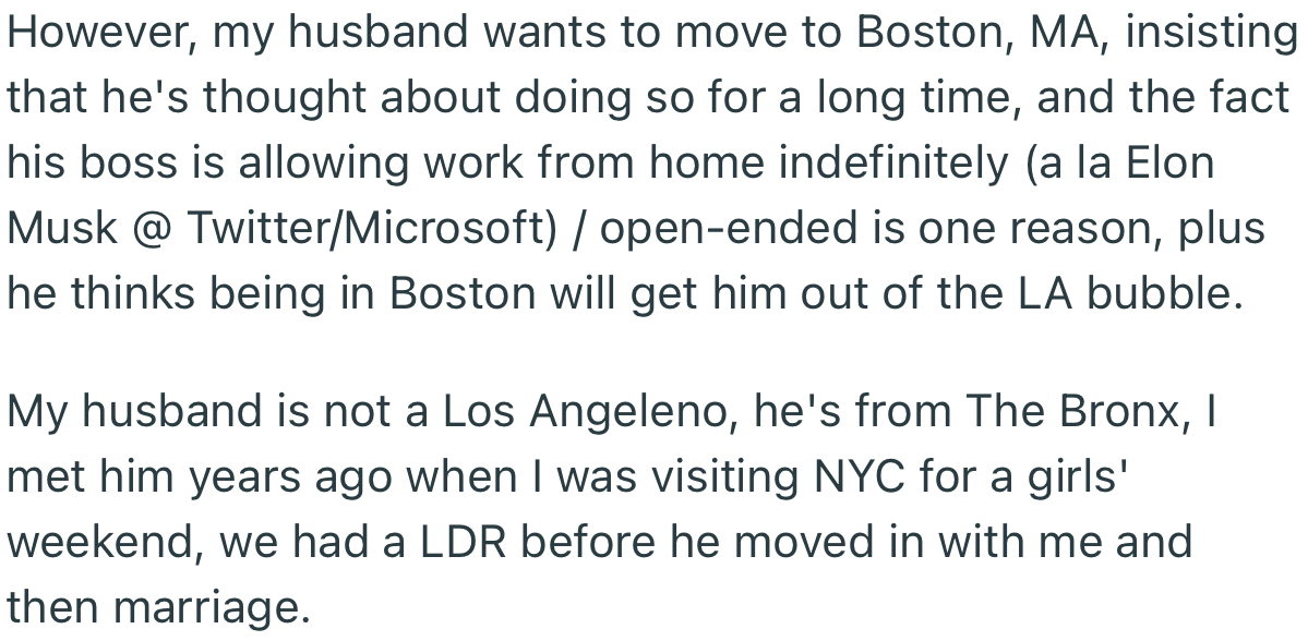 However, OP’s husband wants them to move to Boston to get out of the “LA bubble.” The fact that he can work remotely makes it easier for him