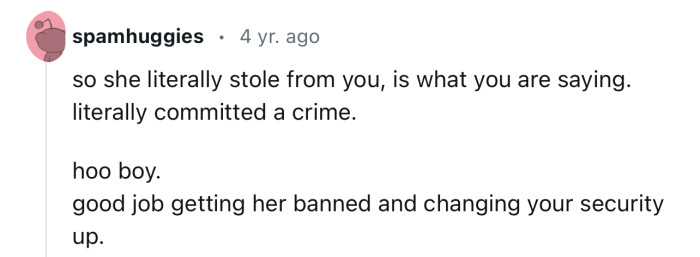 “Good job getting her banned and changing your security up.“