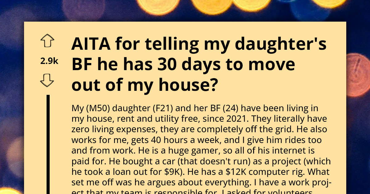 AITA For Giving My Daughter's Freeloading Boyfriend 30 Days To Move Out?