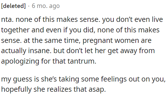 A pregnant women can be emotional, but she should apologize for her tantrum.