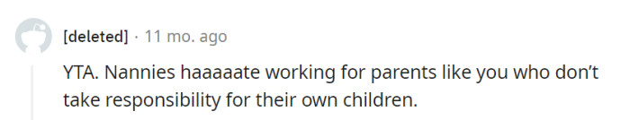 Many nannies dislike working for parents who don't take responsibility for their children's actions. It's a common sentiment in the childcare industry.