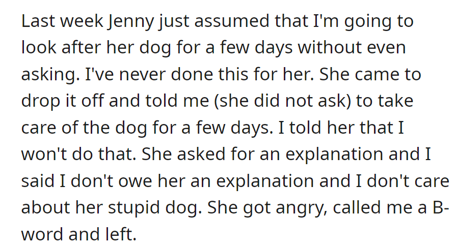 But Jenny assumed Op would care for her dog without asking. When OP refused, Jenny got angry, called them a B-word, and left.