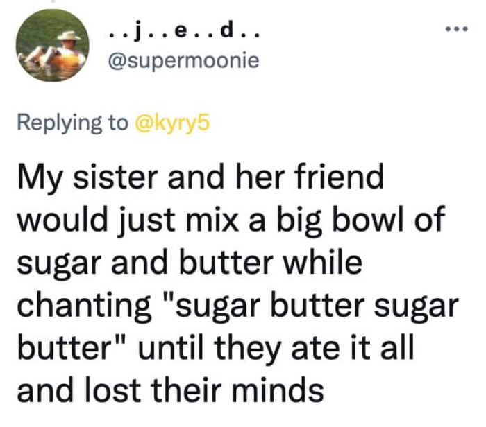8. Eating all the sugar and butter