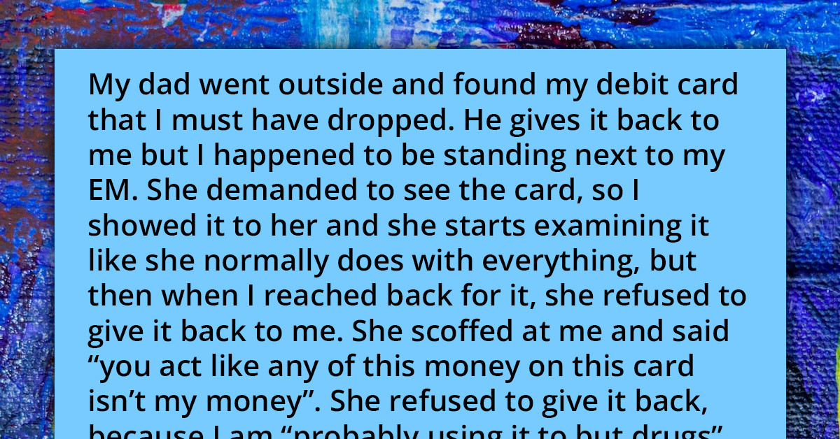 Girl Is Looking For Advice After Her Entitled Mom Doesn't Give Her Debit Card Back After Finding It On The Ground