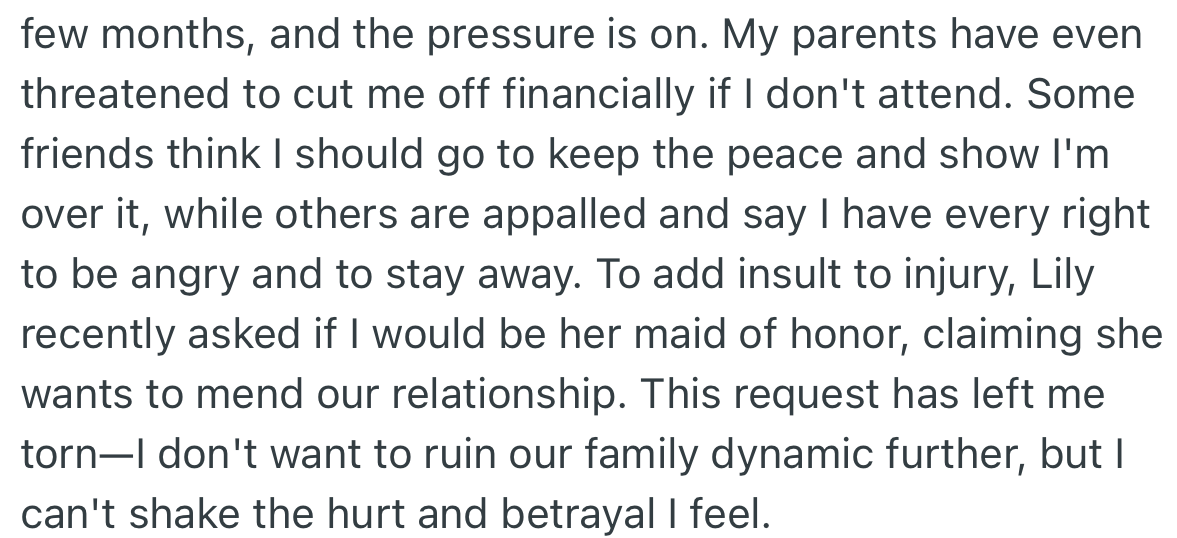 With the wedding close, OP’s parents threatened to cut her off if she failed to attend. To make matters worse, Lily asked OP to be her maid of honor.