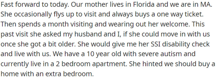 The mother of OP comes to visit occasionally and purchases one-way tickets. She expresses a desire to live with OP in the future and has also proposed the idea of purchasing a house with an additional bedroom.