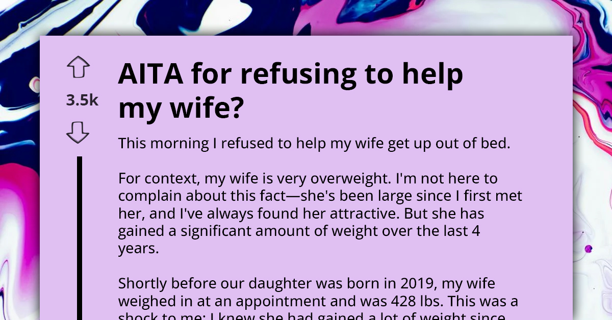 AITA For Not Helping My Wife Out Of Bed To Make A Point About Her Health