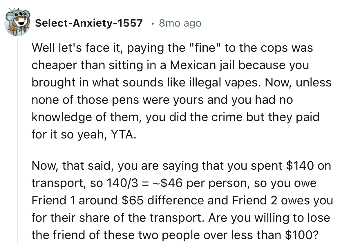 “Paying the fine to the cops was cheaper than sitting in a Mexican jail because you brought in what sounds like illegal vapes.”