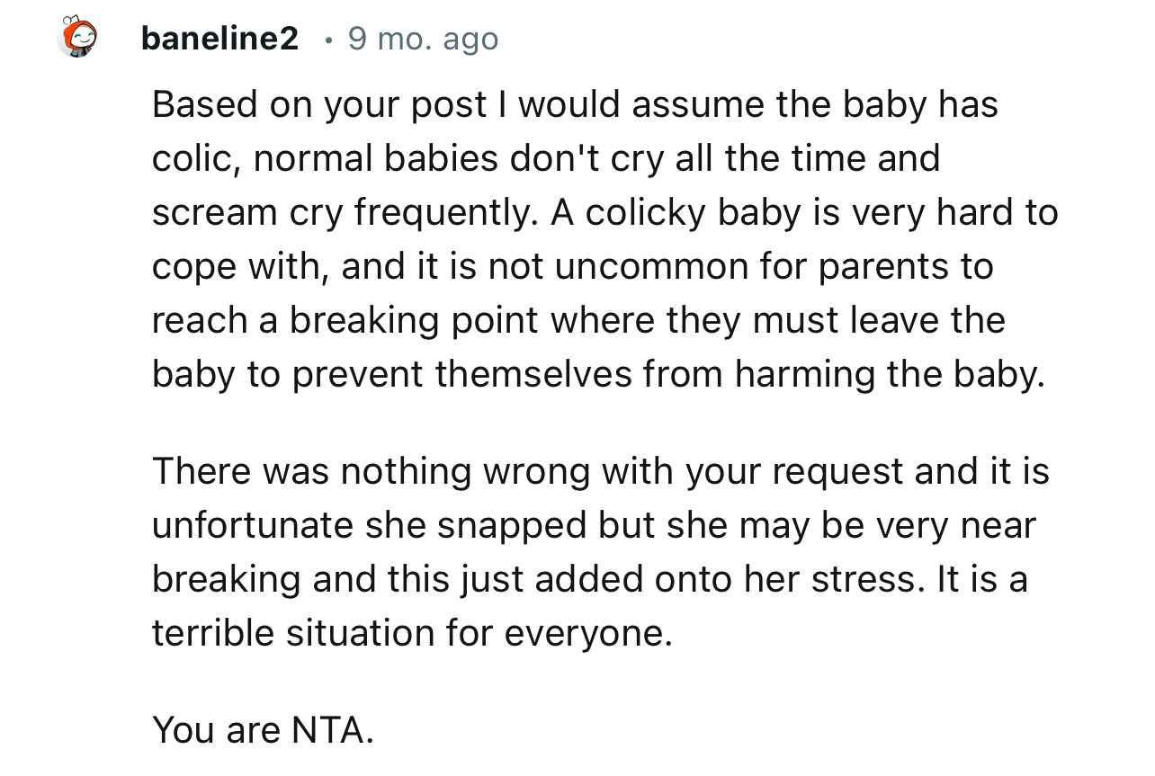 “Based on your post I would assume the baby has colic, normal babies don't cry all the time and scream cry frequently.“