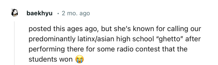 “Posted this ages ago, but she’s known for calling our predominantly latinx/asian high school ‘ghetto’..”