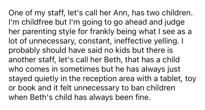 She explained that one of her staff has two children who often attend the office while Ann works.