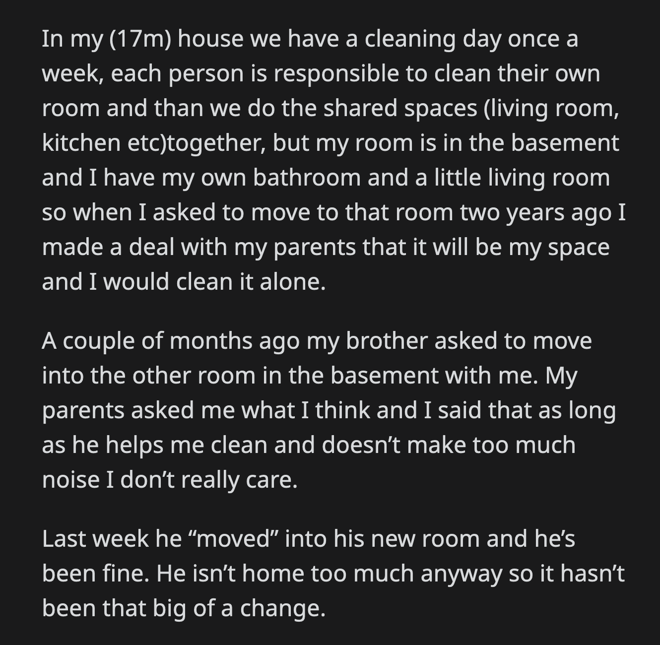 OP decided he couldn't live with his brother. OP moved his brother out of the basement when he left to hang out with his friends.