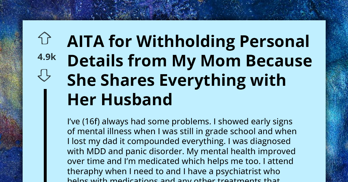 AITA For Withholding Personal Details From My Mom Because She Shares Everything With Her Husband