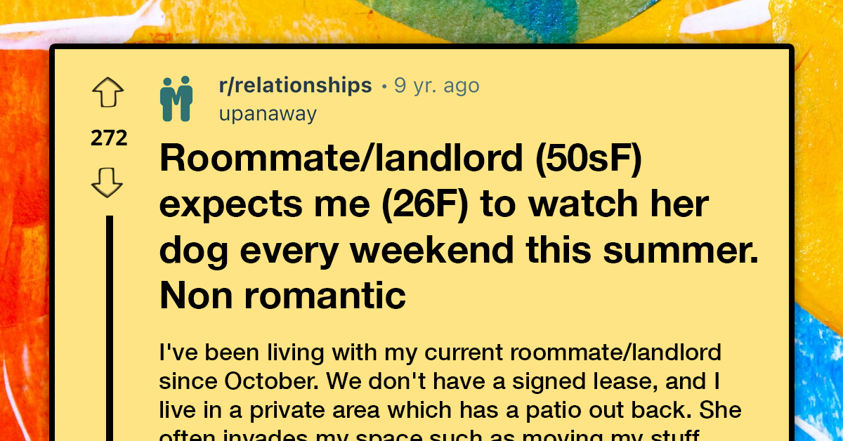 Redditor Seeks Advice As Roommate/Landlord Expects Her To Watch Her Dog Every Weekend Of Summer