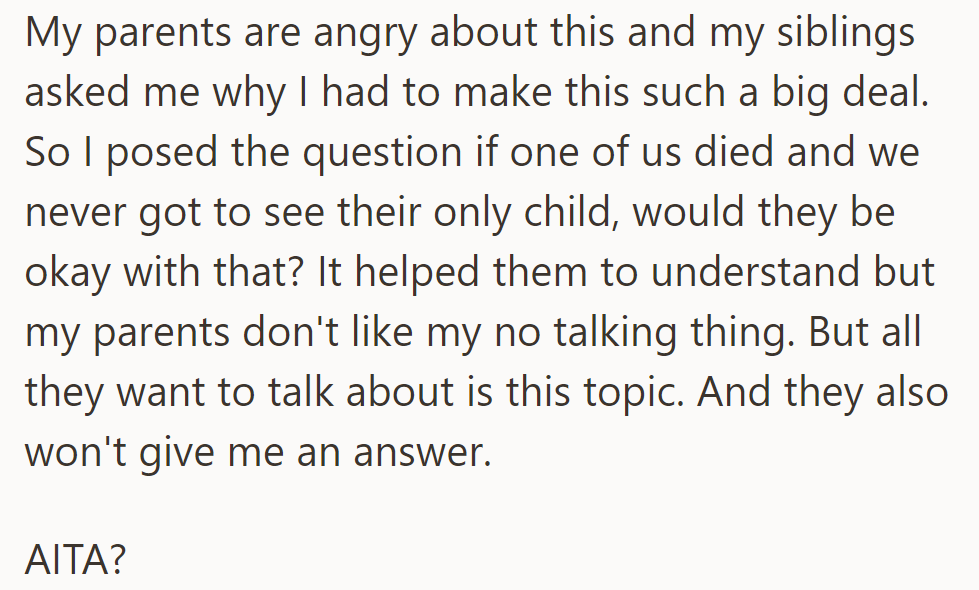 Parents angry, siblings questioned. Asked if they'd accept not seeing deceased sibling's child.