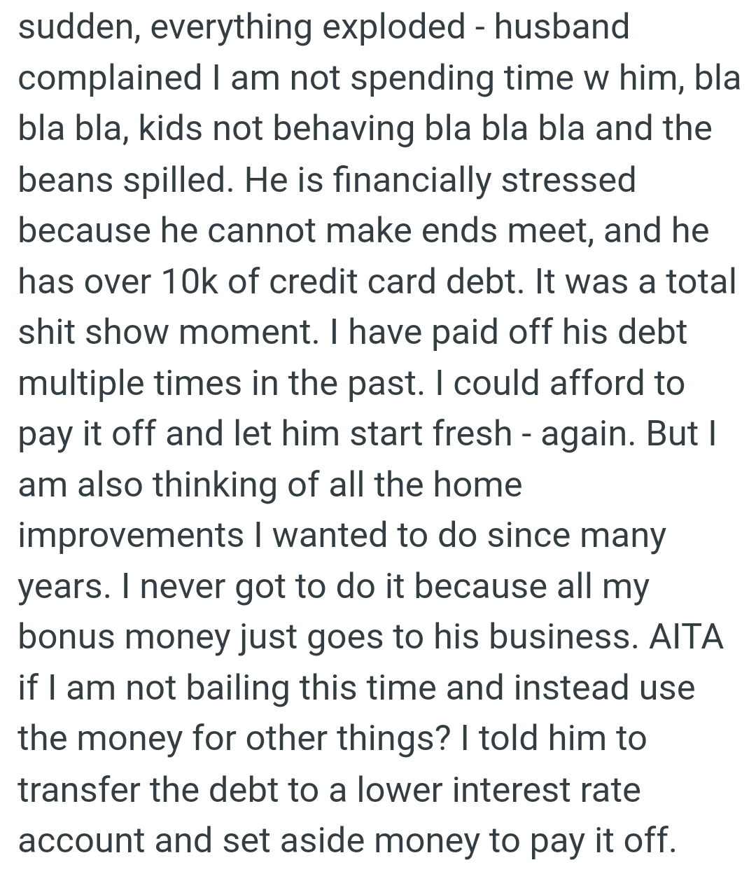 OP never got to do home renovations because all her bonus money just goes to his business
