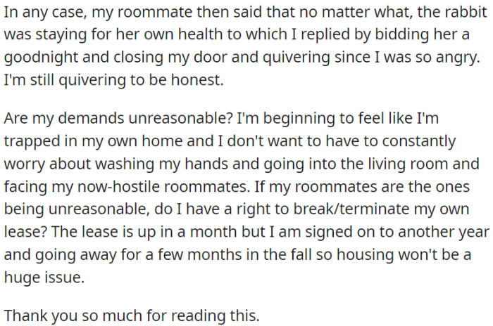 The OP is feeling frustrated because their roommate has chosen to keep a rabbit in the living space they share