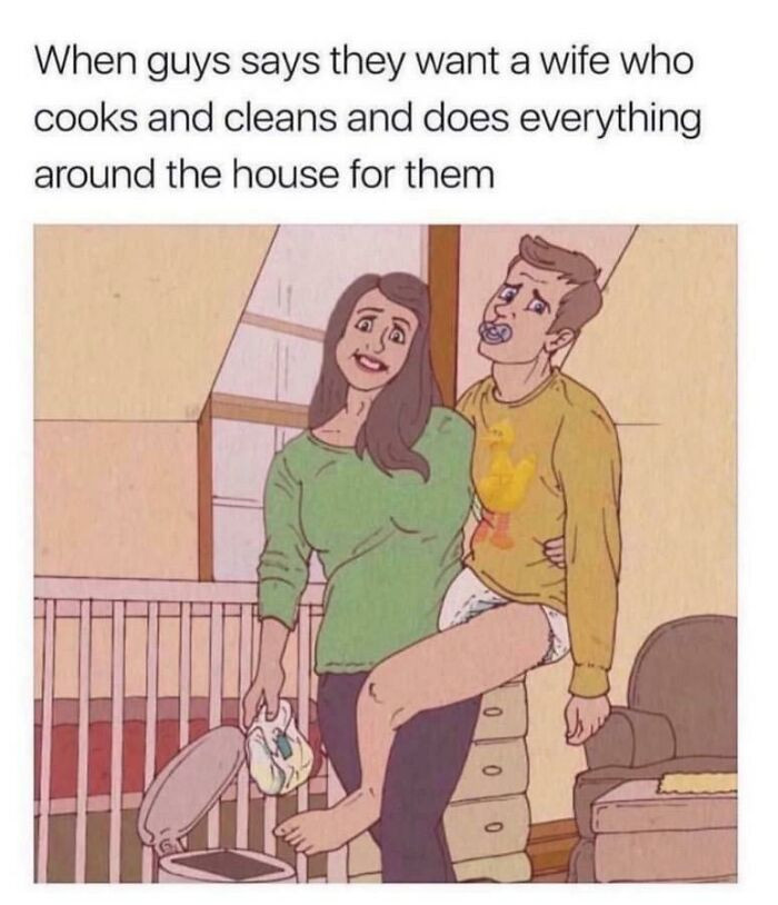 11. They basically want a second mother