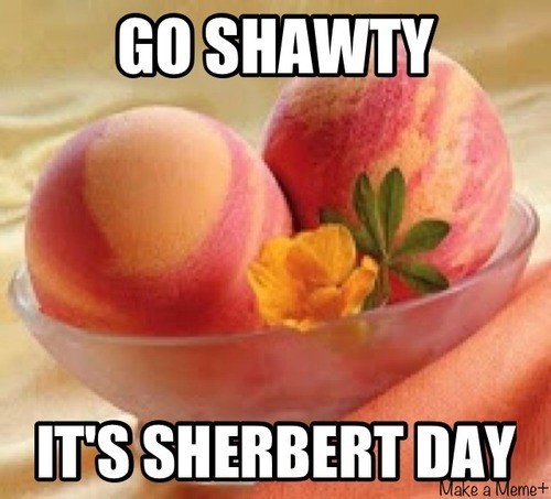 It's sherbert day everyday if you believe it.