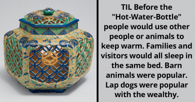 Redditors Share Mind-Blowing Facts On How Animals And Things Were Used To Keep People Warm Before Hot Water Bottles Were Created
