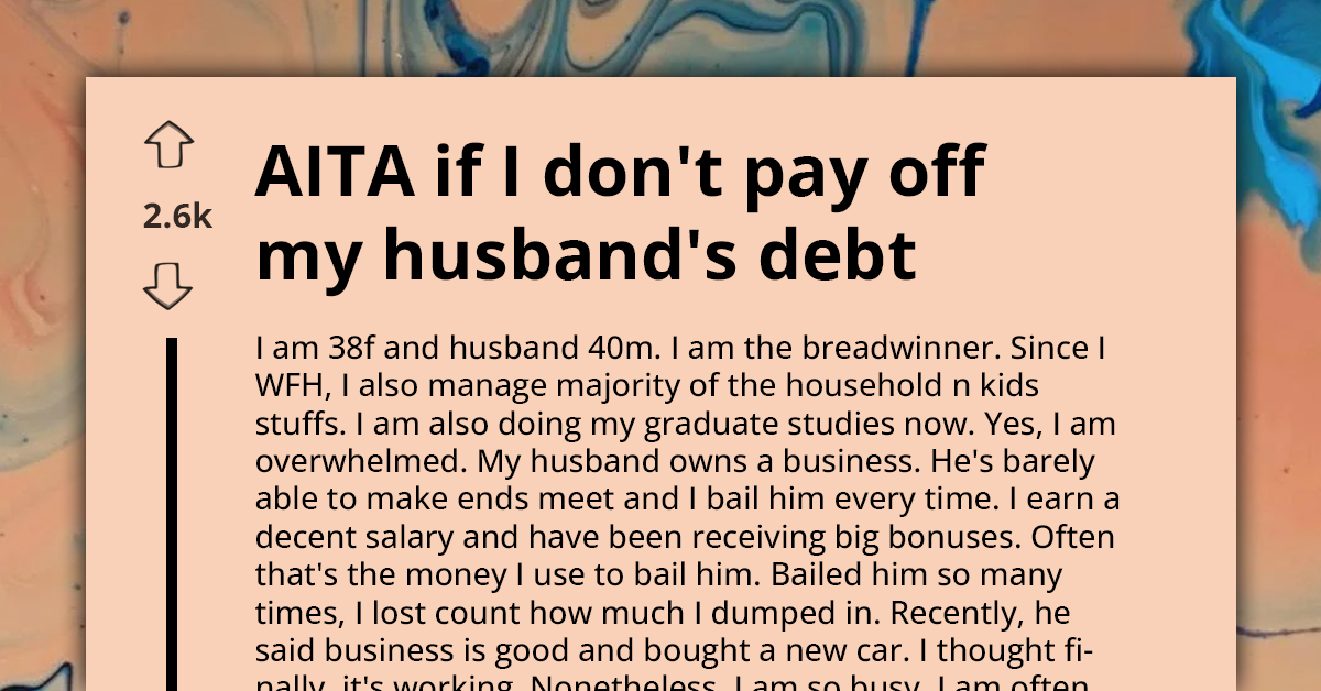 Breadwinner Wants To Know If She'll Be the AH If She Refuses To Pay Off Her Husband's Recurring Debts