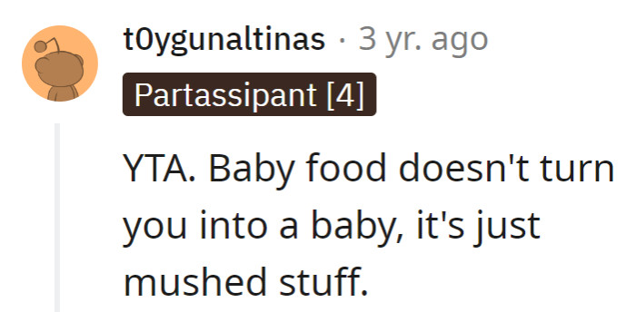 Newsflash: Baby food won't regress an adult. It's just glorified mush, not a time machine!