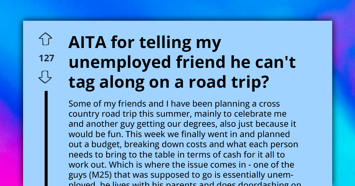 Kicking Out Unemployed Friend From Road Trip Sparks Intense Debate On Fairness And Friendship