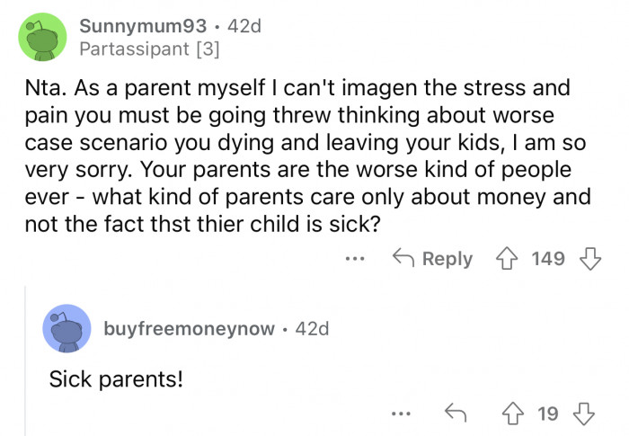OP's parents only care about money and ignore her condition.