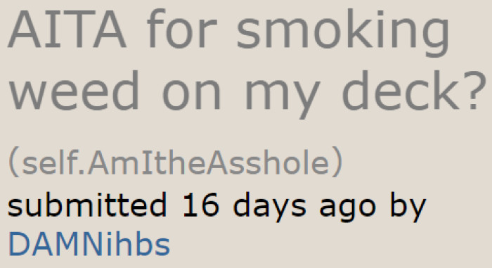 The original poster (OP) on the Am I The A**hole (AITA) subreddit is a guy who smokes weed. He turned to Reddit over his issue with his neighbors.