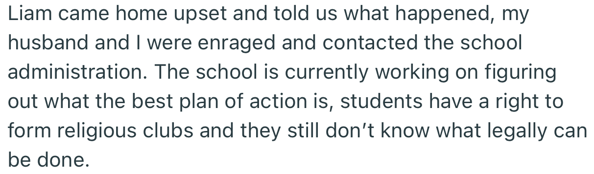 OP and her husband heard about the incident and contacted the school. However, the school authorities aren’t still sure how to handle the matter