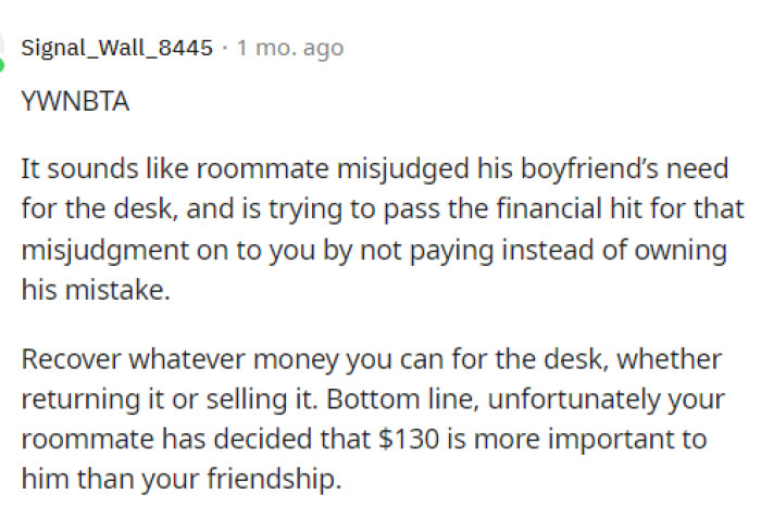 It may have been that the roommate misjudged his needs and thought it was more of a priority, but now it isn't so he's not paying up because he doesn't even use it. Essentially though, like everyone said she has the right to do what she wants with it.