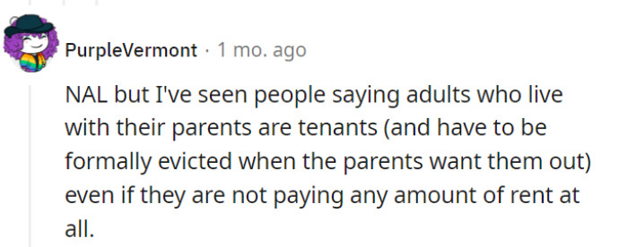 While not a legal expert, this commenter has seen debates about adults living with parents being considered tenants, possibly requiring formal eviction without rent.