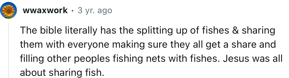 According to this Redditor; why teach a man to fish when Jesus was all about sharing fish?