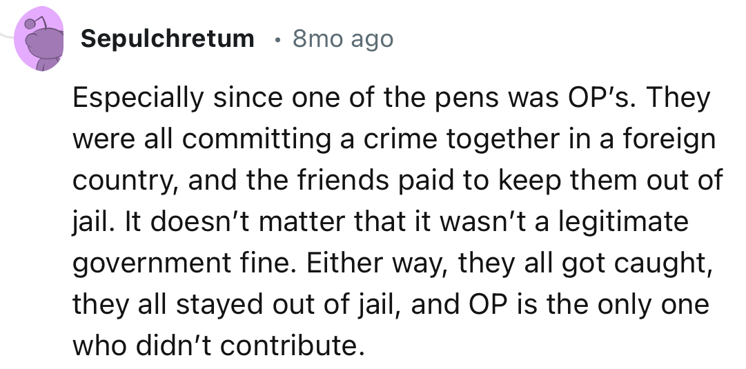 “They were all committing a crime together in a foreign country, and the friends paid to keep them out of jail.”