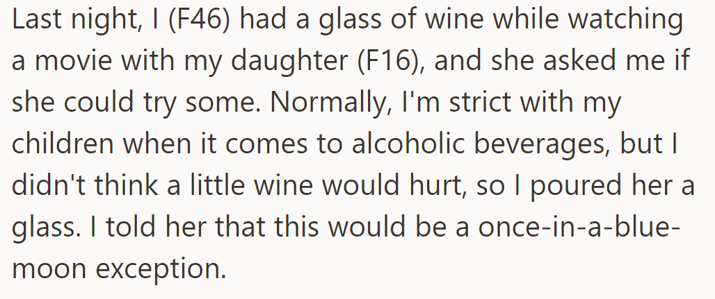 OP allowed her 16-year-old daughter to try wine as a one-time exception while watching a movie together.