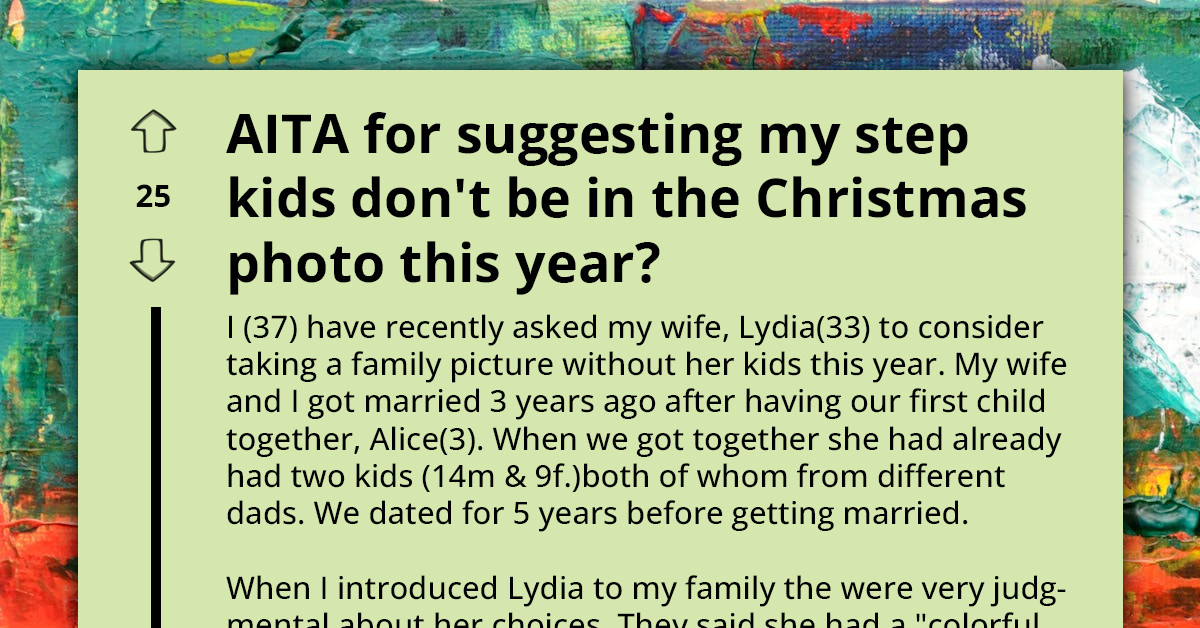 Redditor's Wife Takes Her Kids And Storms Out After He Suggested Taking Family Picture Without His Step-Kids