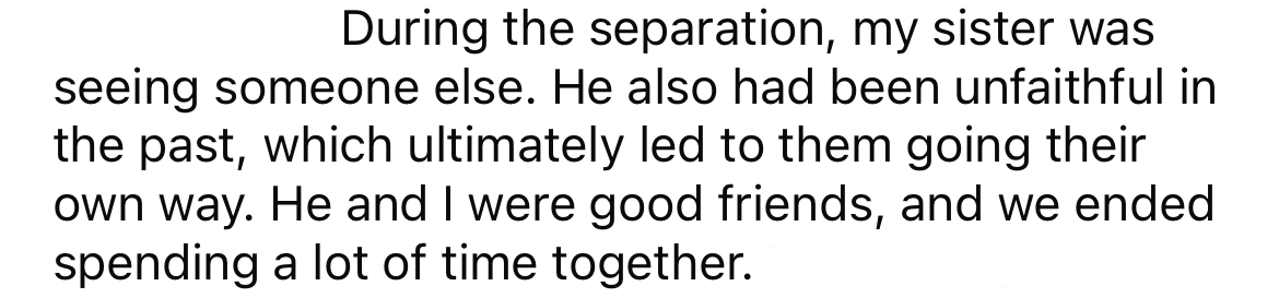 The OP says they had always been good friends, and they spent a lot of time together during the separation.