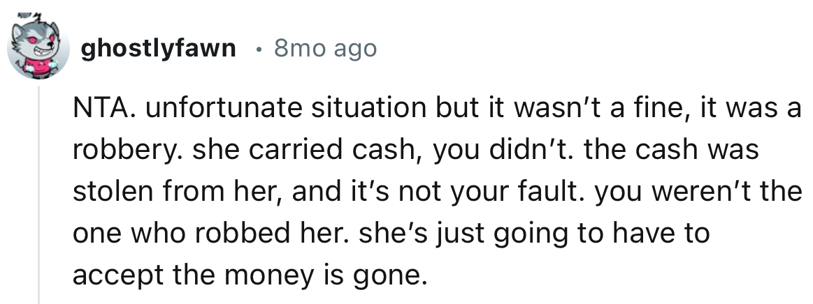 “Unfortunate situation but it wasn’t a fine, it was a robbery. she carried cash, you didn’t.”