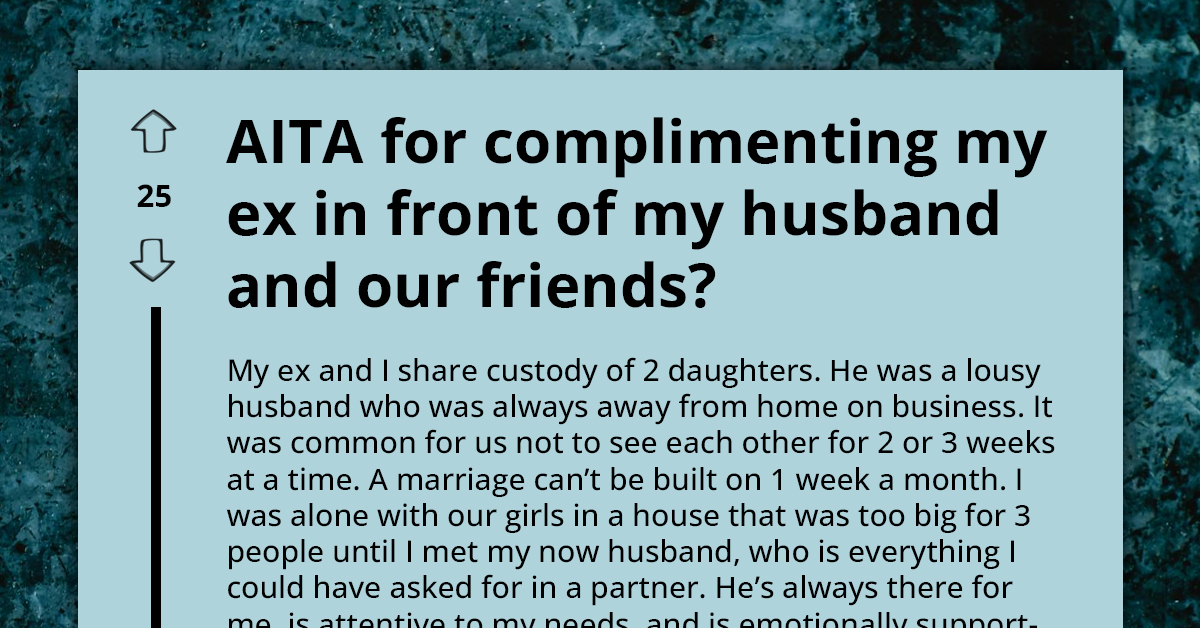 Wife Refuses To Apologize To Husband For Making Him Feel Belittled By Complimenting Her Ex