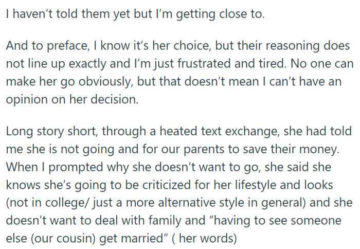 OP, a concerned sibling, is  debating herself if she would be out of line to express her view about her sister's refusal to attend a family member's wedding.