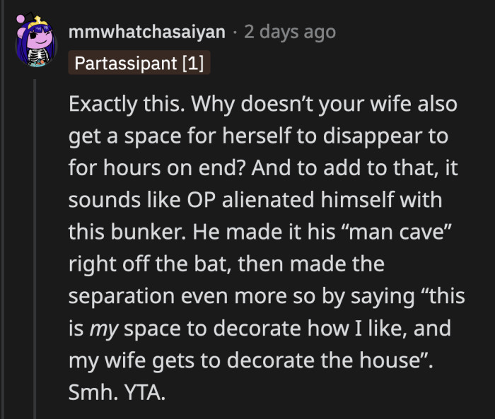 Does his wife get alone time away from her household responsibilities like OP does? Does she have the freedom to step away and be in her own space whenever she wants to?