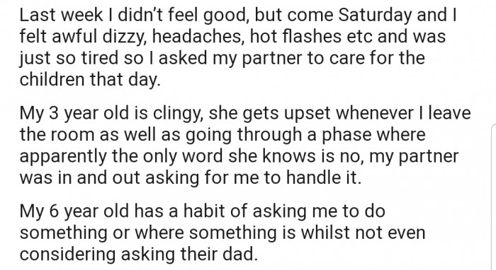 OP got ill and asked her husband to help out with caring for the kids. However, the kids depend on her a lot, without even considering if their dad is around