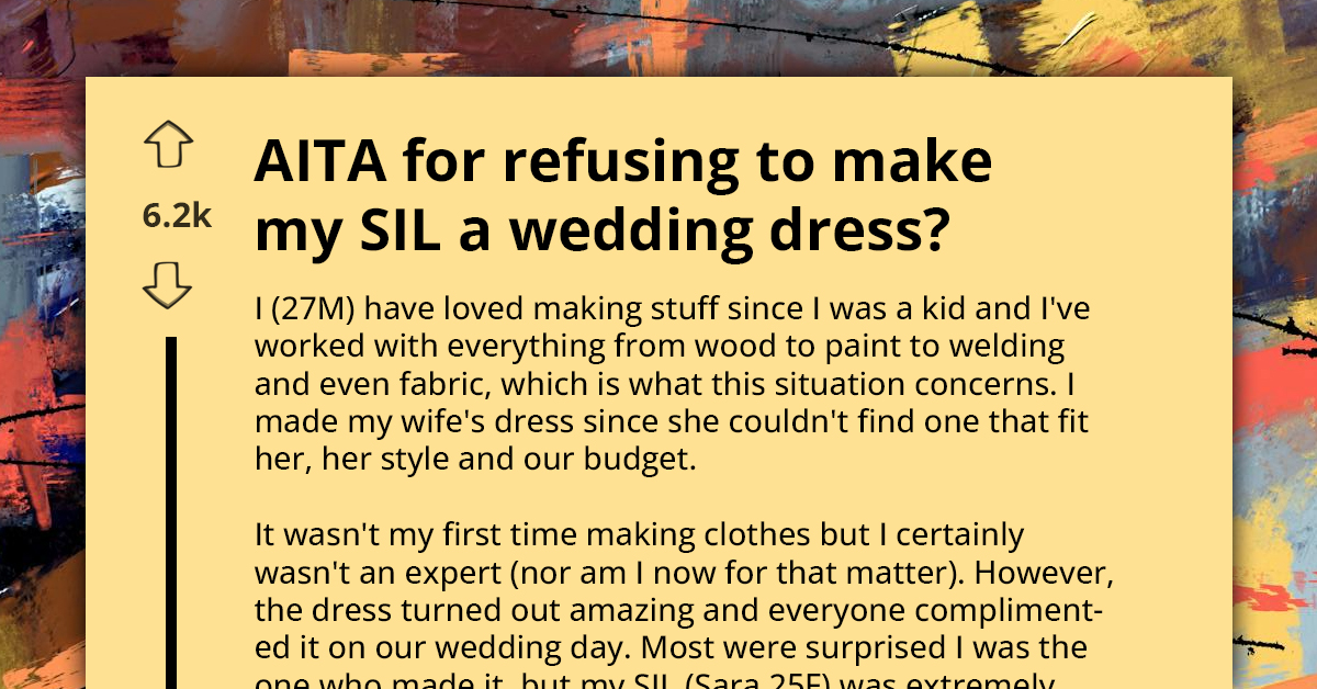 Man Refuses To Make Wedding Dress For Homophobic SIL Who Insulted His Craft, Asks If They're A-Hole