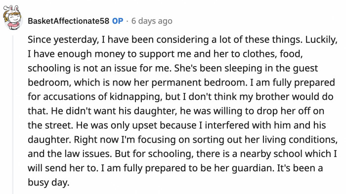 OP replied to the helpful commenter and proved she did think this through. She says she's prepared to be her niece's guardian.