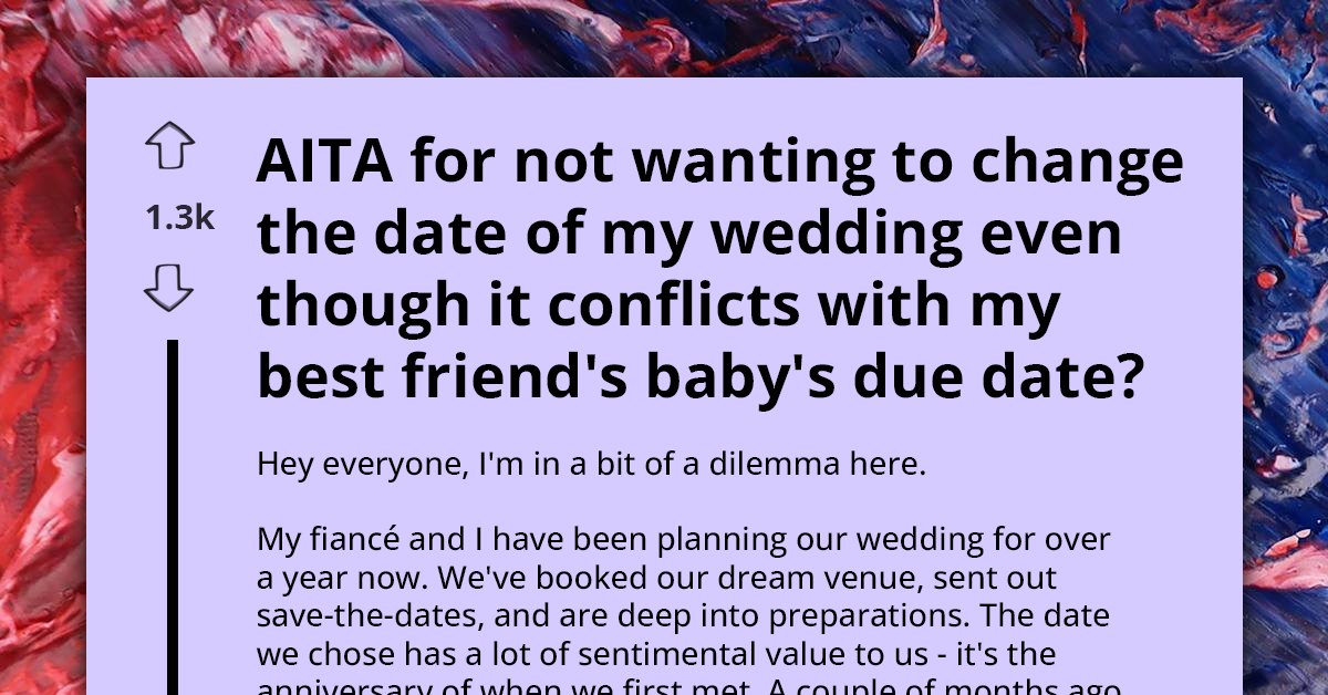Bride’s Refusal To Change Her Sentimental Wedding Date To Accommodate Pregnant Best Friend Sparks Heated Pre-Wedding Drama