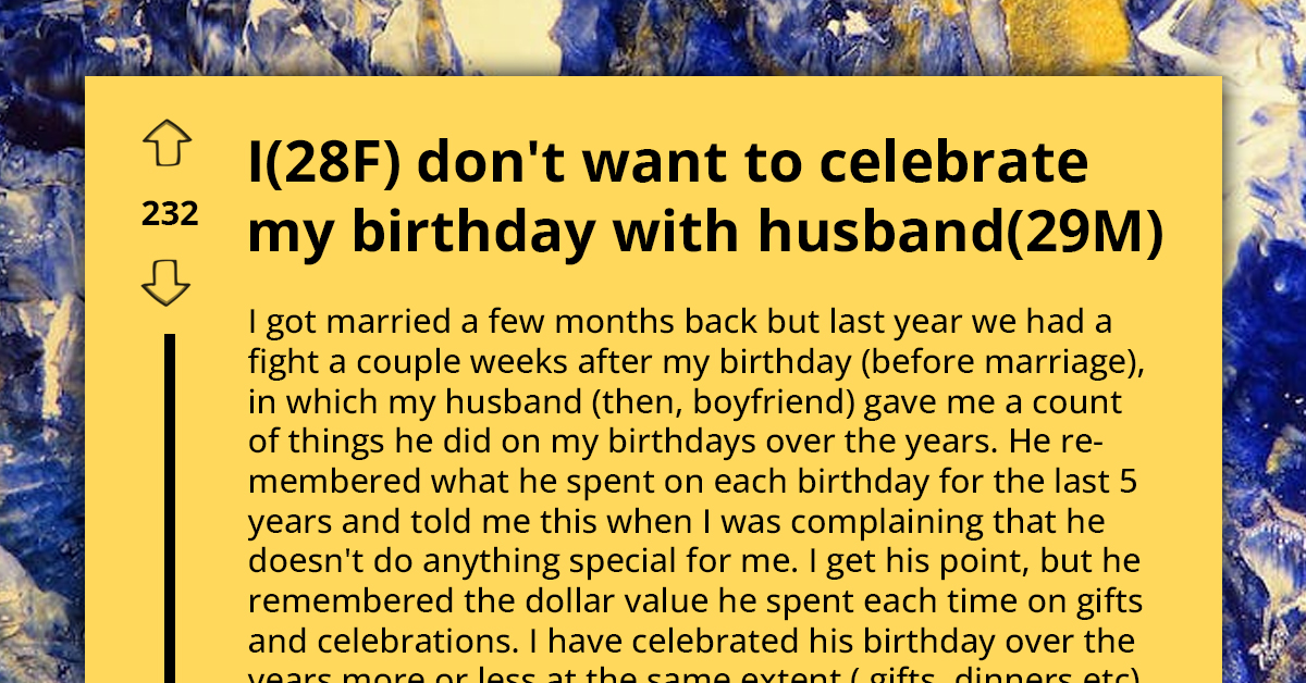 Wife Doesn't Want To Spend Her Birthday With Her Husband, Redditors Tell Her They're Both Acting Childish