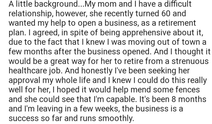 OP helped her mom open a business, and it has been a success so far. Unfortunately, OP is preparing to move out of town